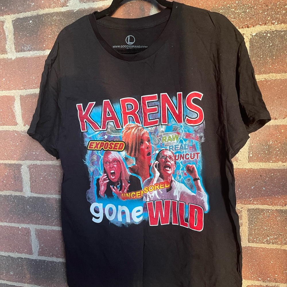 Karen’s Gone Wild Tshirt